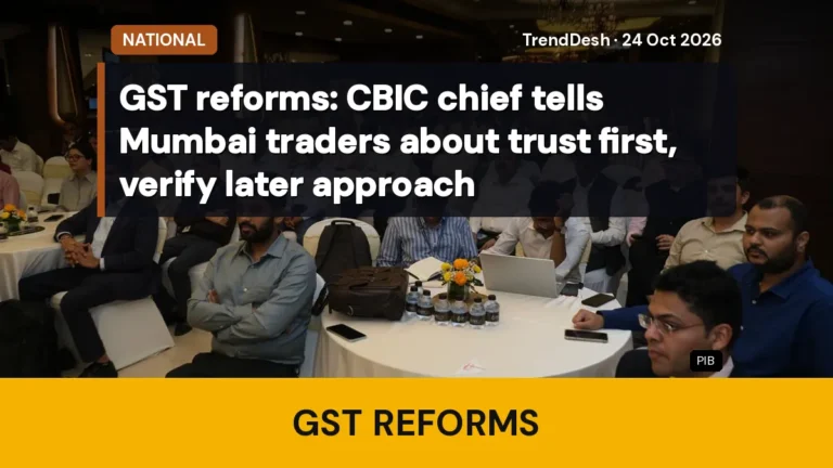 GST reforms: CBIC chief tells Mumbai traders about trust first, verify later approach