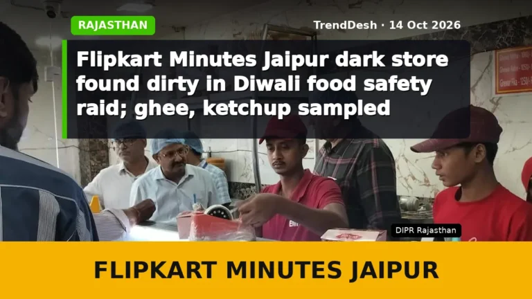 Flipkart Minutes Jaipur dark store found dirty in Diwali food safety raid; ghee, ketchup sampled