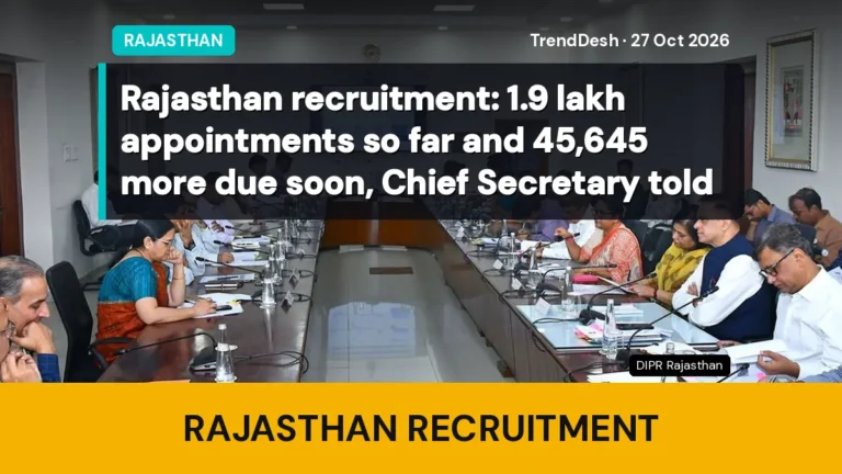 Rajasthan recruitment: 1.9 lakh appointments so far and 45,645 more due soon, Chief Secretary told