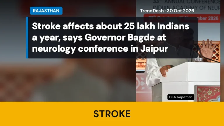 Stroke affects about 25 lakh Indians a year, says Governor Bagde at neurology conference in Jaipur