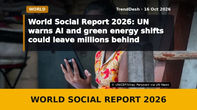 World Social Report 2026: UN warns AI and green energy shifts could leave millions behind